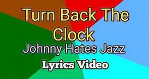 Turn Back The Clock - Johnny Hates Jazz (Lyrics Video)
