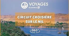 Voyages E.Leclerc - [Vidéo 360 °] Circuit Croisière sur le Nil