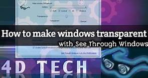 How to make windows transparent | See Through Windows