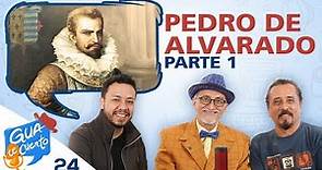 E24: Pedro de Alvarado - Parte 1