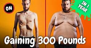 What Happens When You Gain 300 Pounds in One Year?