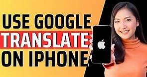 How to use google translate on iphone - Full Guide 2023