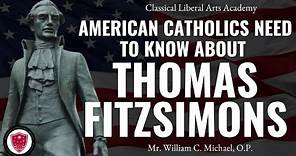 American Catholics Need to Know about: Thomas FitzSimons