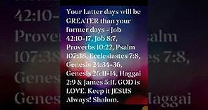Your Latter days will be GREATER than your former - Job 42:10-17 & Ecclesiastes 7:8.
