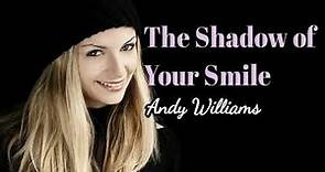 The Shadow of Your Smile - Andy Williams lyrics