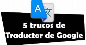 5 trucos del Traductor de Google