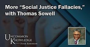 More “Social Justice Fallacies,” with Thomas Sowell | Uncommon Knowledge