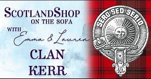 The Story of Clan Kerr | ScotlandShop on the Sofa