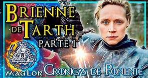 ⚔️ Historia de Brienne de Tarth ☀️ PARTE I🌙 | Crónicas de Poniente