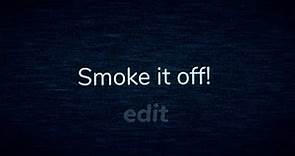 SMOKE IT OFF! EDIT | Guiding Light | #doors