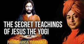 Paramahansa Yogananda: The Secret Teachings of Jesus the Yogi | Jesus in India