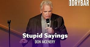 Stupid Things People Say That Make No Sense. Don McEnery