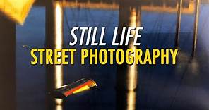 Still Life Street Photography
