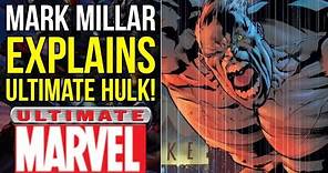 Mark Millar Explains Ultimate Hulk! | Ultimate Marvel Explained