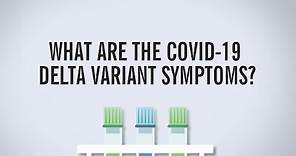 What Are the COVID-19 Delta Variant Symptoms?