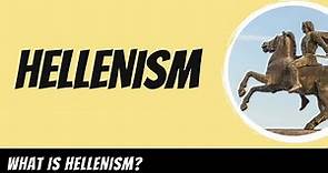 Hellenism Explained