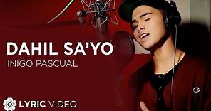 Dahil Sa'yo - Inigo Pascual (Lyrics)