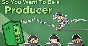 So You Want To Be a Producer - How to Lead a Development Team - Extra Credits