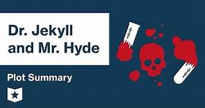 Dr. Jekyll and Mr. Hyde | Plot Summary | Robert Louis Stevenson
