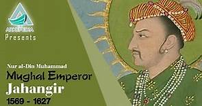 Mughal Emperor Jahangir & his Achievements