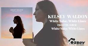 Kelsey Waldon - "White Noise, White Lines"