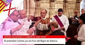 Valencia tiene un nuevo rey Carlos Javier de Borbón jura los Fueros del Reino de Valencia