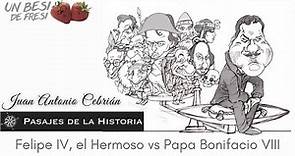 Felipe IV, el Hermoso vs Papa Bonifacio VIII - Pasajes de la Historia (Juan Antonio Cebrián).