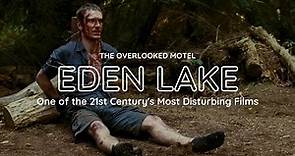 ‘Eden Lake’ is One of the 21st Century's Most Disturbing Films | The Overlooked Motel
