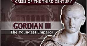 Gordian III - The Youngest Emperor #29 Roman History Documentary Series