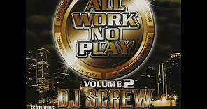 DJ Screw - All Work No Play, Vol. 2 (2002) [Full Album] Houston, TX