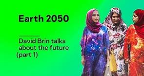 David Brin talks about the future (part 1), especially for Earth 2050