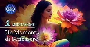 Un momento di benessere - meditazione mindfulness 10 minuti - per rilassare corpo e mente