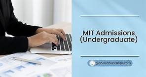 MIT Application Procedure for Undergraduate International Students