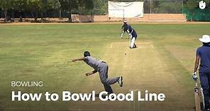 How to Bowl Good Line | Cricket