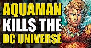 Aquaman Kills The DC Universe