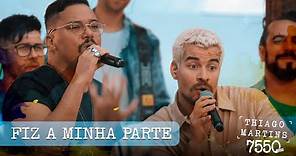 Thiago Martins - Fiz a minha parte feat. Sorriso Maroto (DVD 7550 Dias - Parte 2)