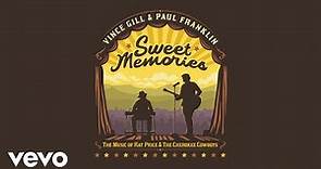 Vince Gill, Paul Franklin - Sweet Memories (Official Audio)