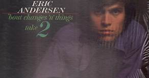 Eric Andersen - 'Bout Changes 'N Things, Take 2