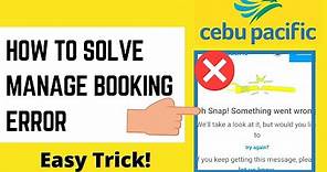 HOW TO SOLVE CEBU PACIFIC MANAGE BOOKING ERROR | #cebupacificmanagebooking