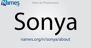 How to Pronounce Sonya