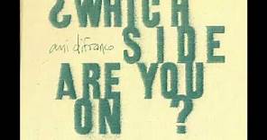 Ani DiFranco - Which Side Are You On?