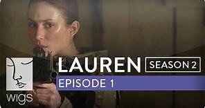 Lauren | Season 2, Ep. 1 of 12 | Feat. Troian Bellisario & Jennifer Beals | WIGS