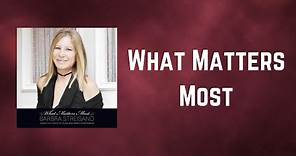 Barbra Streisand - What Matters Most (Lyrics)