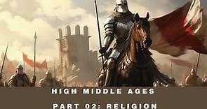 High Middle Ages || Part 02: Religion