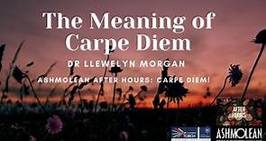The Meaning of Carpe Diem