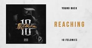 Young Buck - Reaching (10 Felonies)