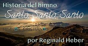 Historia del himno 'Santo, Santo, Santo' - por Reginald Heber