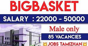 Bigbasket Company Direct Recruitment 2024 💥 Salary : 22000 - 50000|Chennai jobs today openings 2024