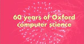 Know How: 60 years of Computer Science at Oxford