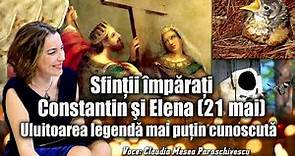 Sfintii imparati Constantin si Elena (21 mai) * Uluitoarea legenda mai putin cunoscuta